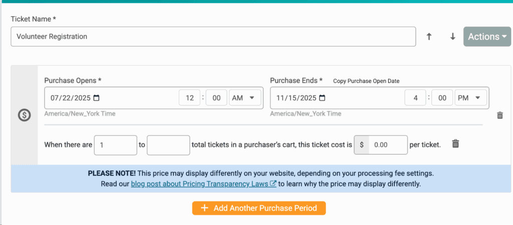 “Admin ticket setup screen for a ticket named ‘Volunteer Registration.’ It shows a purchase period with ‘Purchase Opens’ set to 07/22/2025 12:00 AM and ‘Purchase Ends’ set to 11/15/2025 4:00 PM (America/New_York time). Below is a pricing rule row indicating the ticket costs $0.00 per ticket for a specified cart quantity range, along with a note about pricing transparency laws and a button labeled ‘Add Another Purchase Period..